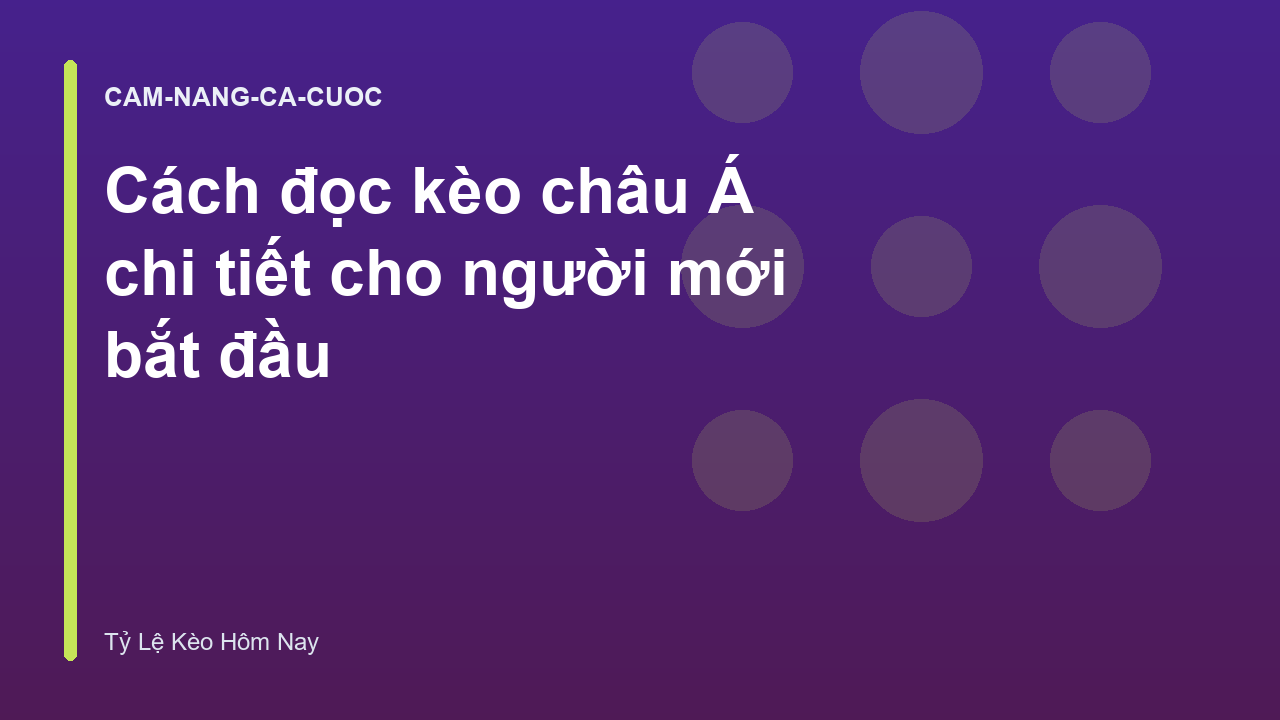 Cách đọc kèo châu Á chi tiết cho người mới bắt đầu