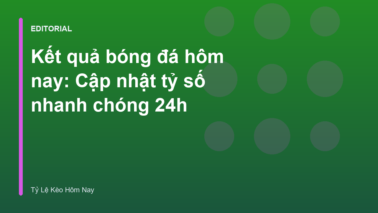 Bảng kết quả bóng đá trực tuyến hôm nay