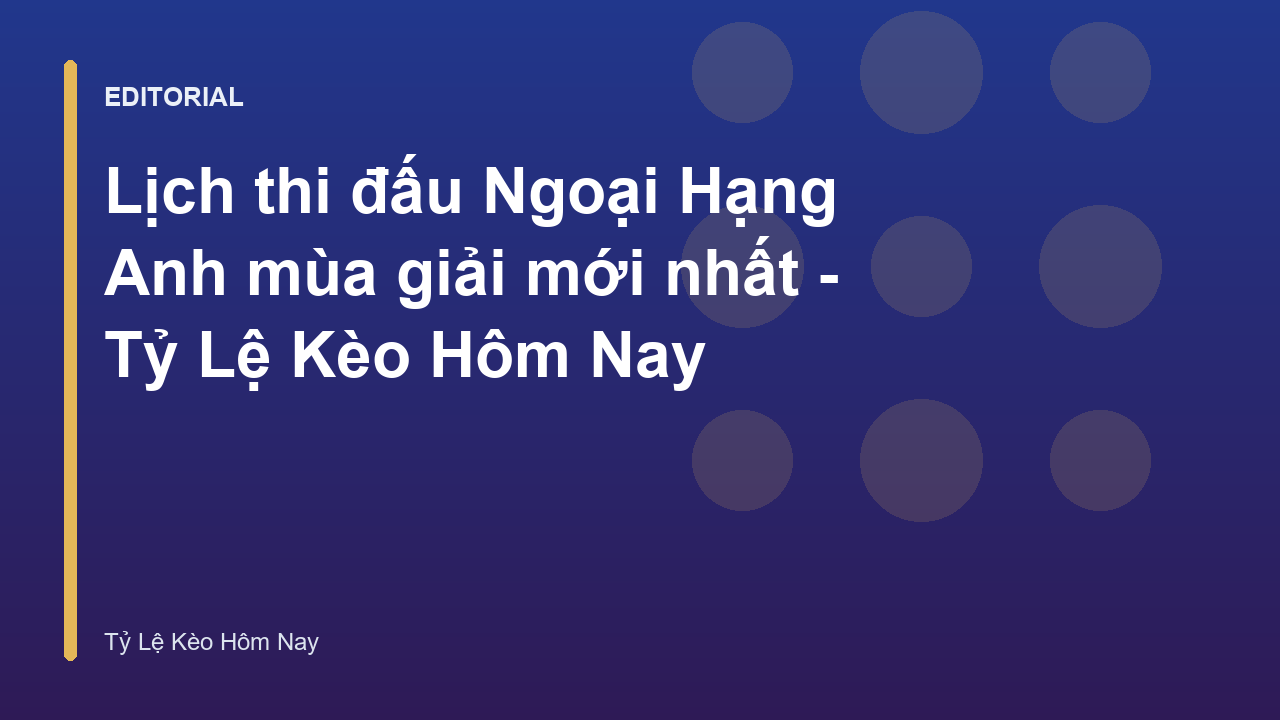 Lịch thi đấu Ngoại Hạng Anh mùa giải mới nhất