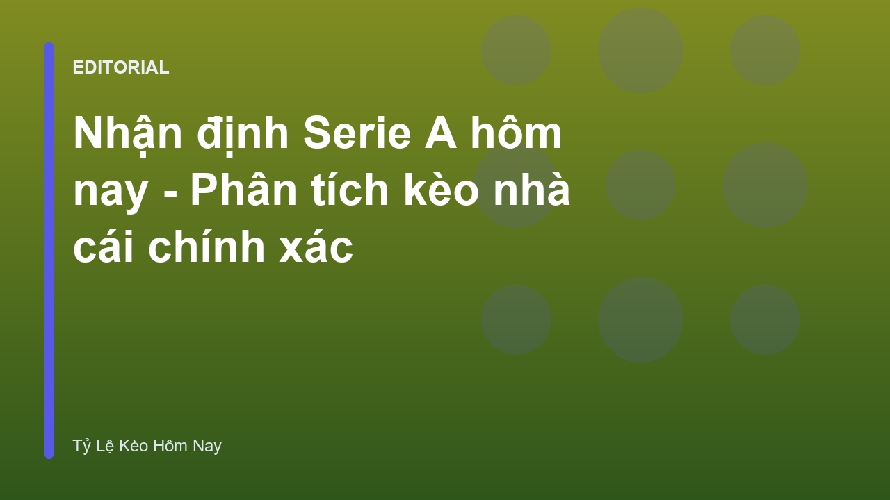Nhận định bóng đá Serie A chuyên nghiệp