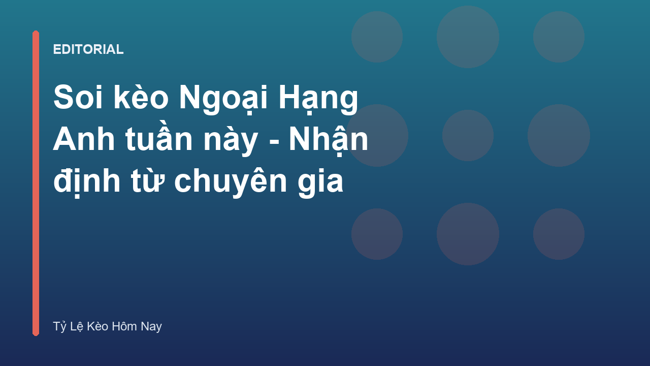 Chuyên gia phân tích soi kèo ngoại hạng anh